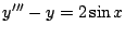 $\displaystyle y'''-y =2\sin x$