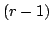$ (r-1)$