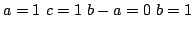 $\displaystyle a=1~c=1~b-a=0~b=1 $