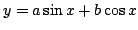 $ y=a\sin x + b\cos x$