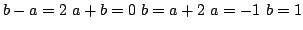 $ b-a=2~ a+b=0~ b=a+2~ a=-1~b=1$