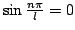 $ \sin \frac{n\pi}{l} =0$