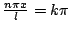 $ \frac{n\pi x}{l} = k \pi $