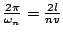 $ \frac{2\pi}{\omega_n}=\frac{2l}{nv}$