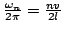 $ \frac{\omega_n}{2\pi}=\frac{nv}{2l}$
