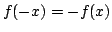 $ f(-x) = -f(x)$