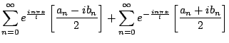 $\displaystyle \sum_{n=0}^\infty e^{\frac{i n \pi x}{l} } \left[ \frac{a_n - ib_...
...sum_{n=0}^\infty e^{-\frac{i n \pi x}{l} } \left[ \frac{a_n + ib_n}{2} \right]
$