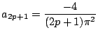 $\displaystyle a_{2p+1} = \frac{-4}{(2p+1) \pi²}$