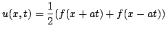 $\displaystyle u(x,t)= \frac{1}{2} ( f(x+at)+f(x-at)) $