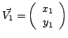 $ \vec{V_1} = \left( \begin{array}{c} x_1\\ y_1 \end{array} \right ) $