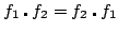 $\displaystyle f_1 \centerdot f_2 = f_2 \centerdot f_1$