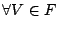 $ \forall V \in F$