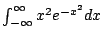 $ \int_{-\infty}^\infty xe^{-x}dx$