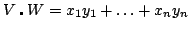 $ V\centerdot W = x_1y_1 + \hdots + x_ny_n$