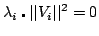 $\displaystyle \lambda_i \centerdot \vert\vert V_i\vert\vert = 0$