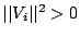 $ \vert\vert V_i\vert\vert>0$