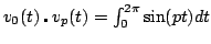 $ v_0(t) \centerdot v_p(t) = \int_0^{2\pi} \sin (pt) dt$
