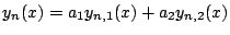 $\displaystyle y_n(x) = a_1y_{n,1}(x) + a_2y_{n,2}(x)$