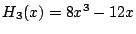 $ H_3(x) = 8x^3-12x$
