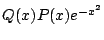 $ Q(x)P(x)e^{-x}$