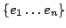 $ \left\lbrace e_1 \hdots e_n\right\rbrace $