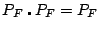 $\displaystyle P_F \centerdot P_F = P_F $