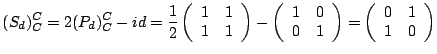 $\displaystyle (S_d)_C^C = 2 (P_d)_C^C - id = \frac{1}{2} \left( \begin{array}{c...
...\end{array} \right ) = \left( \begin{array}{cc} 0&1\\ 1&0 \end{array} \right ) $