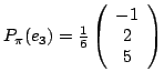 $ P_\pi(e_3) =\frac{1}{6}\left( \begin{array}{c} -1\\ 2\\ 5 \end{array} \right ) $