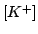 $ [K^+]$