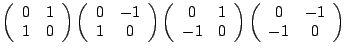 $\displaystyle \left( \begin{array}{cc}
0&1\\ 1&0 \end{array} \right )
\left( ...
...d{array} \right )
\left( \begin{array}{cc}
0&-1\\ -1&0 \end{array} \right )
$