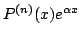 $ P^{(n)}(x) e^{\alpha x}$